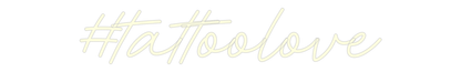 Custom Neon: #tattoolove - Glow Your Dreams